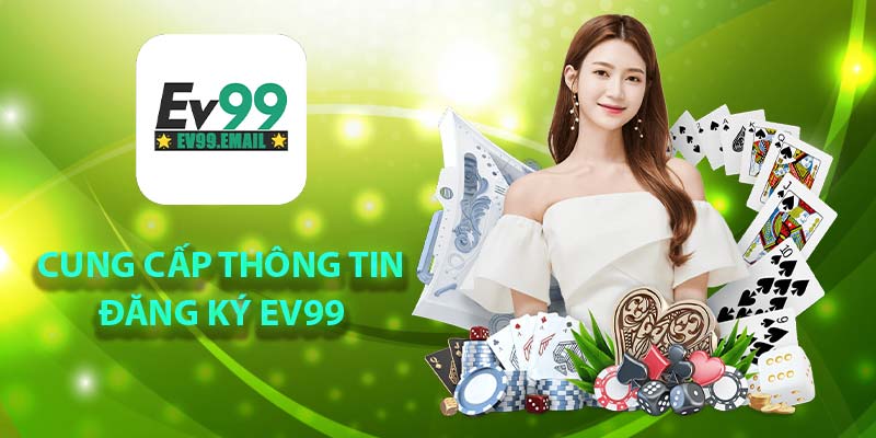 Cung cấp thông tin đăng ký Ev99