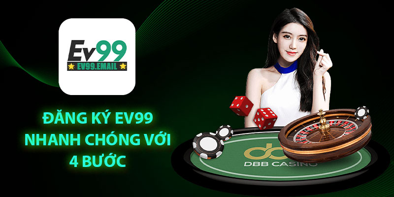 Đăng ký EV99 nhanh chóng với 4 bước