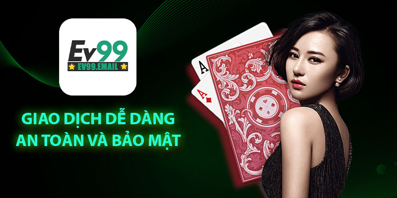 Giao dịch dễ dàng an toàn và bảo mật