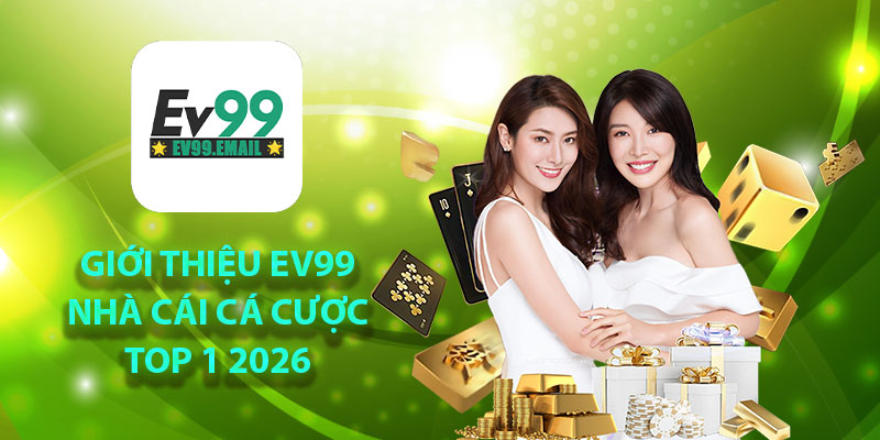 Giới thiệu EV99 nhà cái cá cược TOP1 2026
