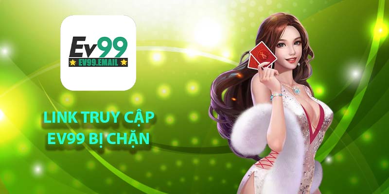 Link truy cập Ev99 bị chặn