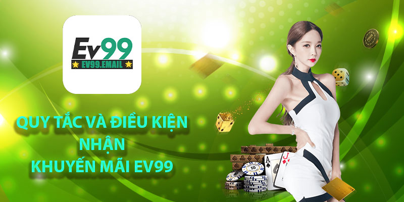 Quy tắc và điều kiện nhận khuyến mãi Ev99