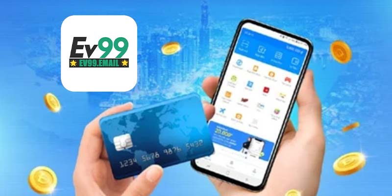 Tổng hợp phương thức nạp tiền Ev99 mới nhất 2026